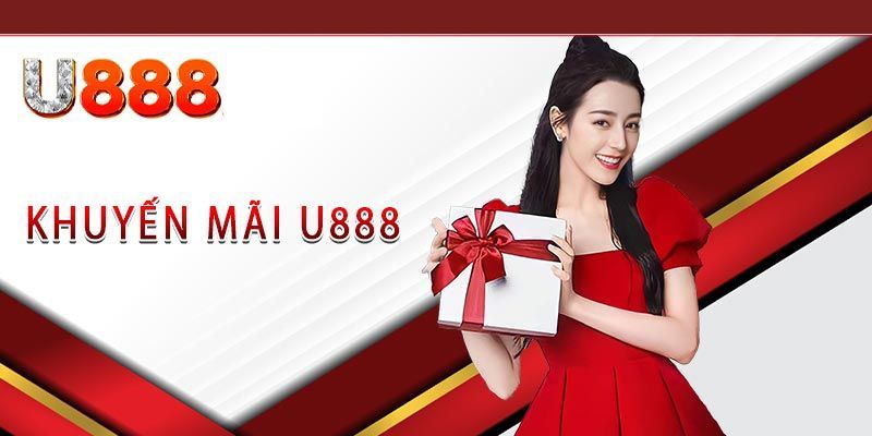 Các chương trình khuyến mãi đổi thưởng U888 hấp dẫn