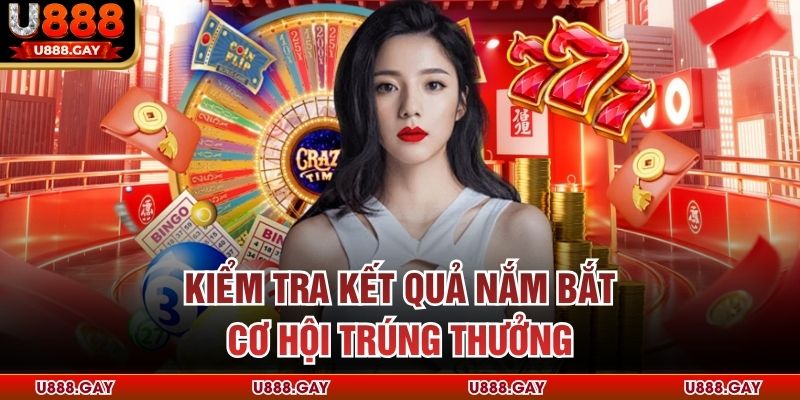 Kiểm tra kết quả nắm bắt cơ hội trúng thưởng