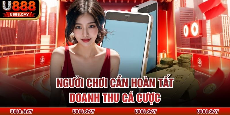 Người chơi cần hoàn tất doanh thu cá cược