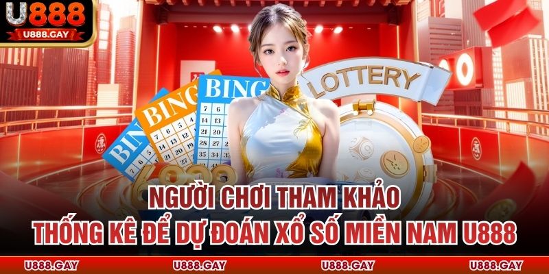 Người chơi tham khảo thống kê để dự đoán xổ số miền Nam U888