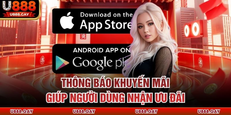 Thông báo khuyến mãi giúp người dùng nhận ưu đãi