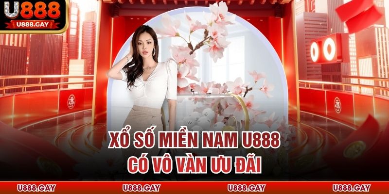 Xổ số miền Nam U888 có vô vàn ưu đãi