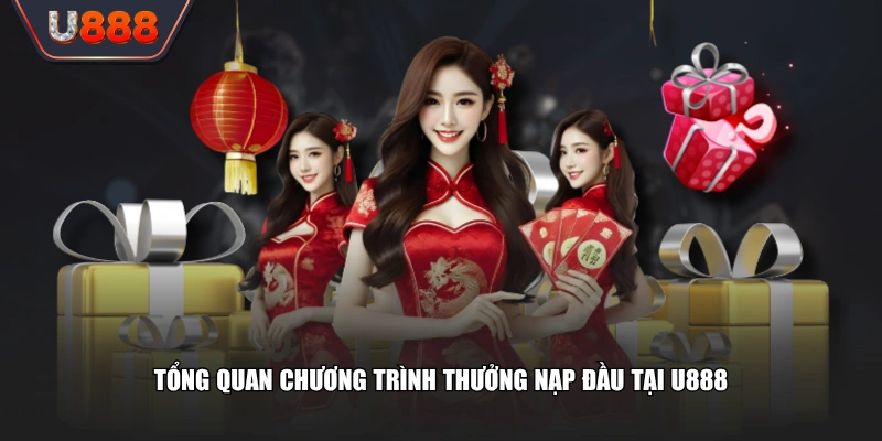 Tổng quan chương trình thưởng nạp đầu tại U888