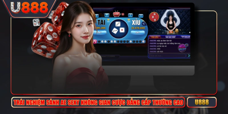 Trải Nghiệm Sảnh AE Sexy Không Gian Cược Đẳng Cấp Thưởng Cao 1 Trải Nghiệm Sảnh AE Sexy Không Gian Cược Đẳng Cấp Thưởng Cao