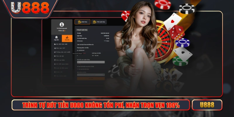 Trình Tự Rút Tiền U888 Không Tốn Phí, Nhận Trọn Vẹn 100% 1 Trình Tự Rút Tiền U888 Không Tốn Phí, Nhận Trọn Vẹn 100%