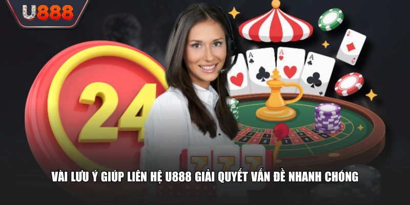 Các Kênh Liên Hệ U888 Hỗ Trợ 24/7 Giải Đáp Nhanh Với 30 Giây 4 Vài lưu ý giúp liên hệ U888 giải quyết vấn đề nhanh chóng