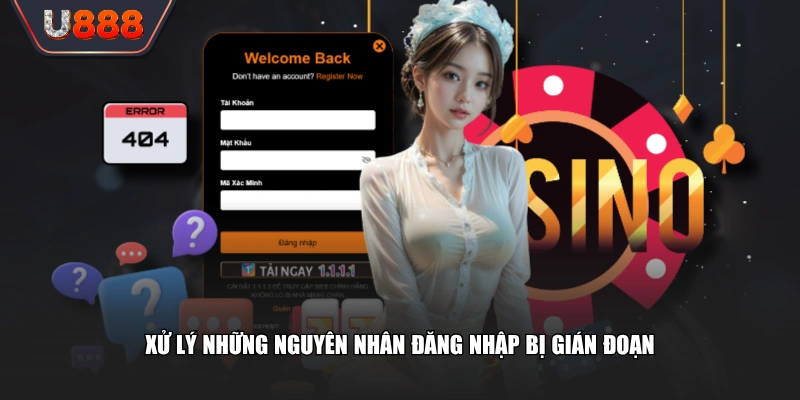 Xử lý những nguyên nhân đăng nhập bị gián đoạn