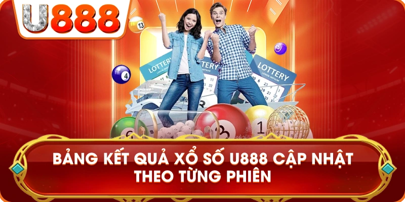 bang_ket_qua_xo_so_u888_theo_tung_phien