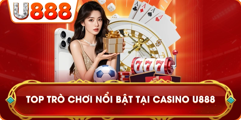 top_game_casino_u888_noi_bat